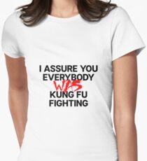Ich versichere dir, dass jeder Kung Fu gekämpft hat Tailliertes T-Shirt für Frauen
