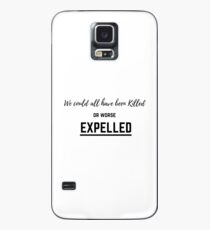 We could all have been killed - or worse, Expelled! Case/Skin for Samsung Galaxy