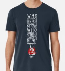 Orwell 1984 (for dark background) - who controls the past controls the future, who controls the present controls the past. Men's Premium T-Shirt