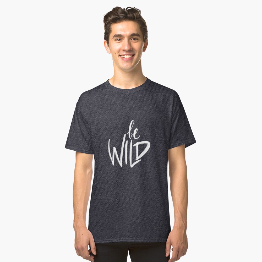 T-shirt classique « Be Wild»