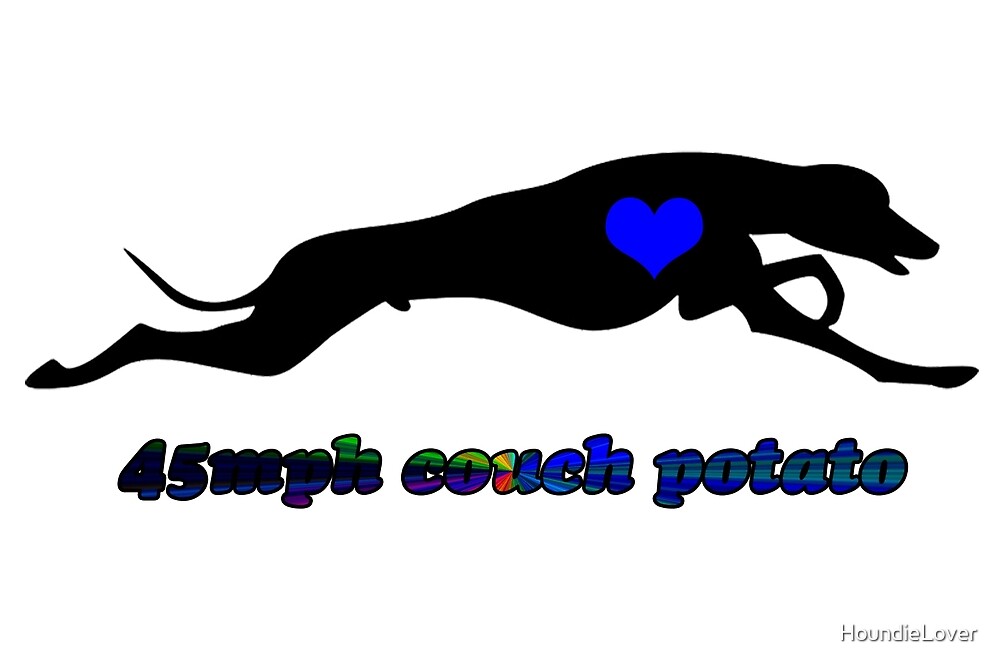 Greyhound 45mph Couch Potato By Houndielover Redbubble