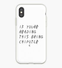 If your reading this bring chipotle iPhone Case