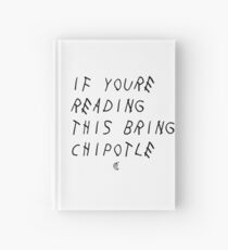 If your reading this bring chipotle Hardcover Journal