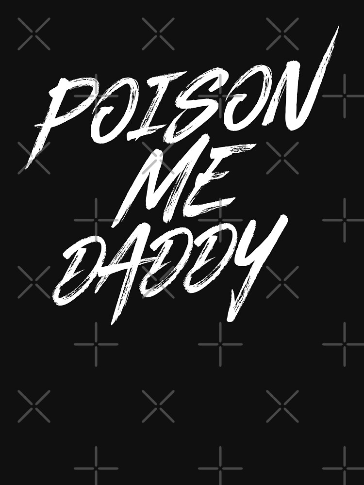 poison me daddy 1975 shirt