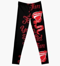 Ducati - Live fast, Die Young, Be Wild and Have Fun Leggings
