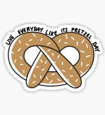 Live Everyday Like Its Pretzel Day Sticker