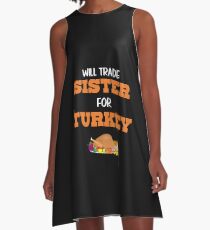 Will Trade Sister For Turkey Thanksgiving Day A-Line Dress