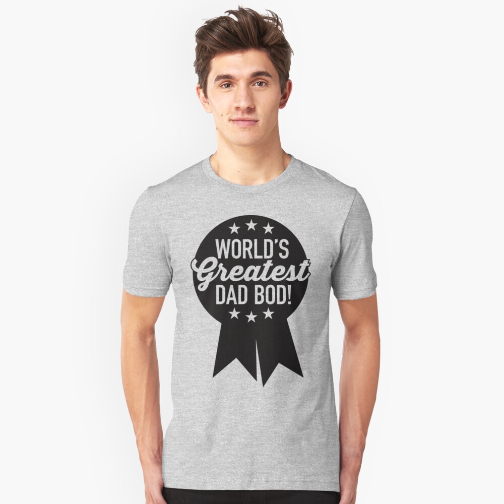World's Greatest Dad Bod! Slim Fit T-Shirt