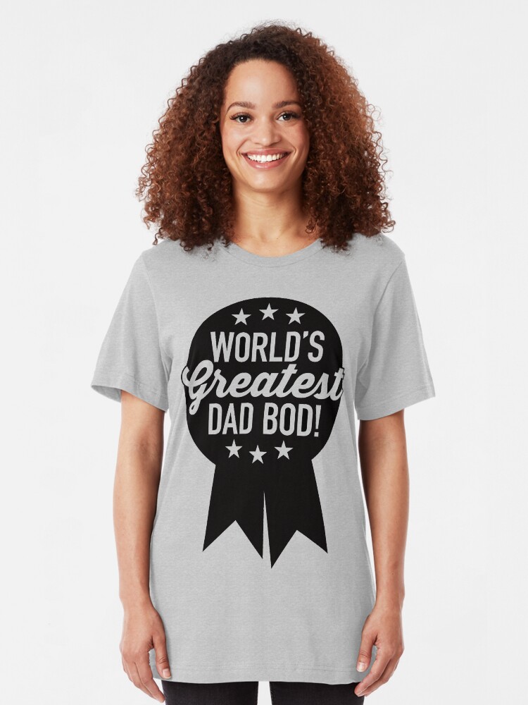 Alternate view of World's Greatest Dad Bod! Slim Fit T-Shirt