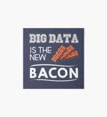 Big data is the new bacon Art Board
