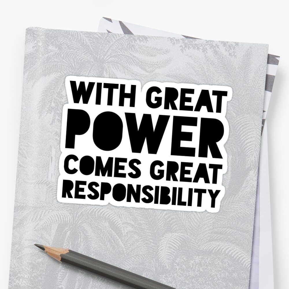 with-great-power-comes-great-responsibility-sticker-by-qqqueiru