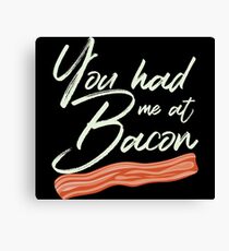 You Had Me at Bacon Brunch Breakfast Canvas Print
