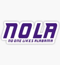 NOLA NO ONE LIKES ALABAMA Sticker