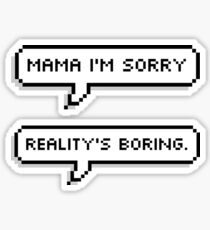 Reality's Boring Sticker