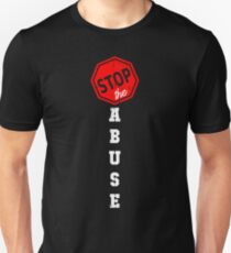 Stop the abuse | Government, Relationships, and Drugs Unisex T-Shirt