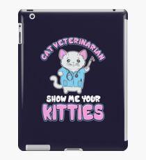 Cat Veterinarian Feline Veterinary Show Me Your Kitties iPad Case/Skin