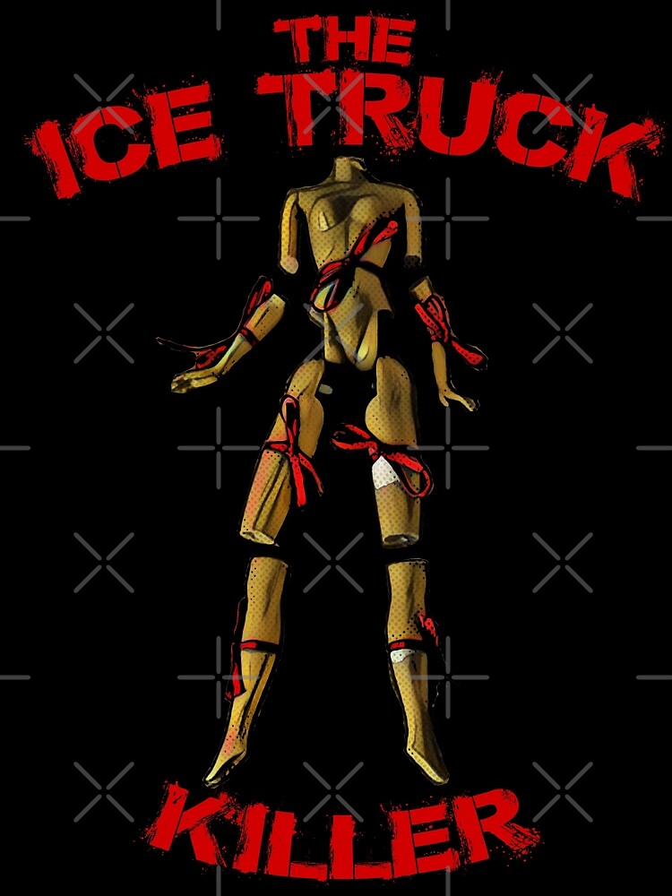 "the Ice truck Killer" by American Artist Redbubble