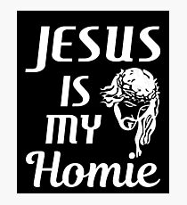 Jesus is My Homie Bible Verse Christian Funny Photographic Print