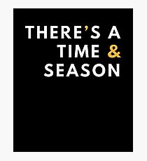 There's a Time & Season Bible Christian Ecc. 3 1 Photographic Print