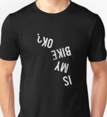 Is My Bike OK? Unisex T-Shirt