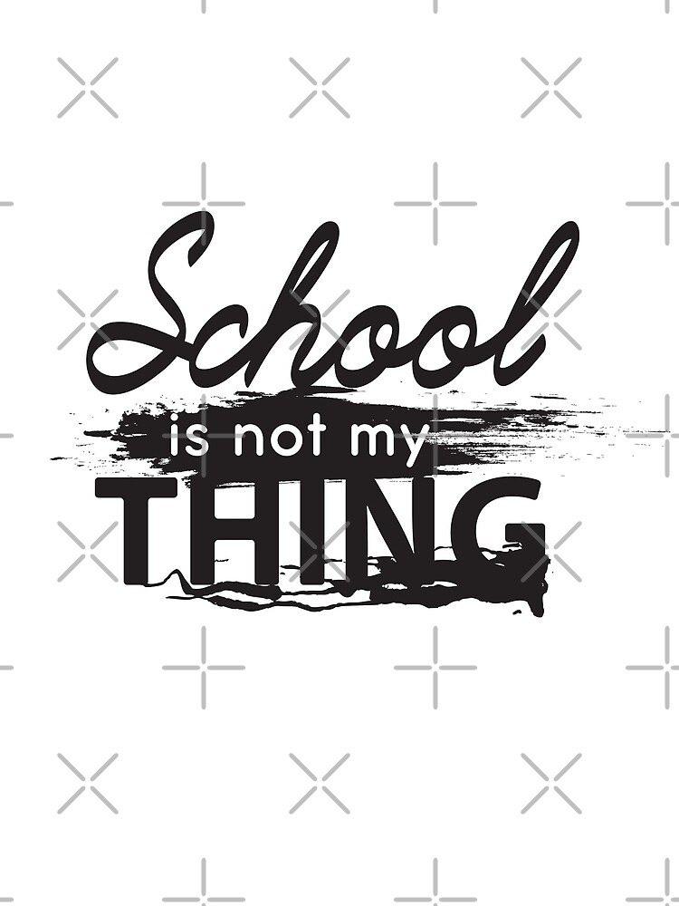 School is not my thing by kislev