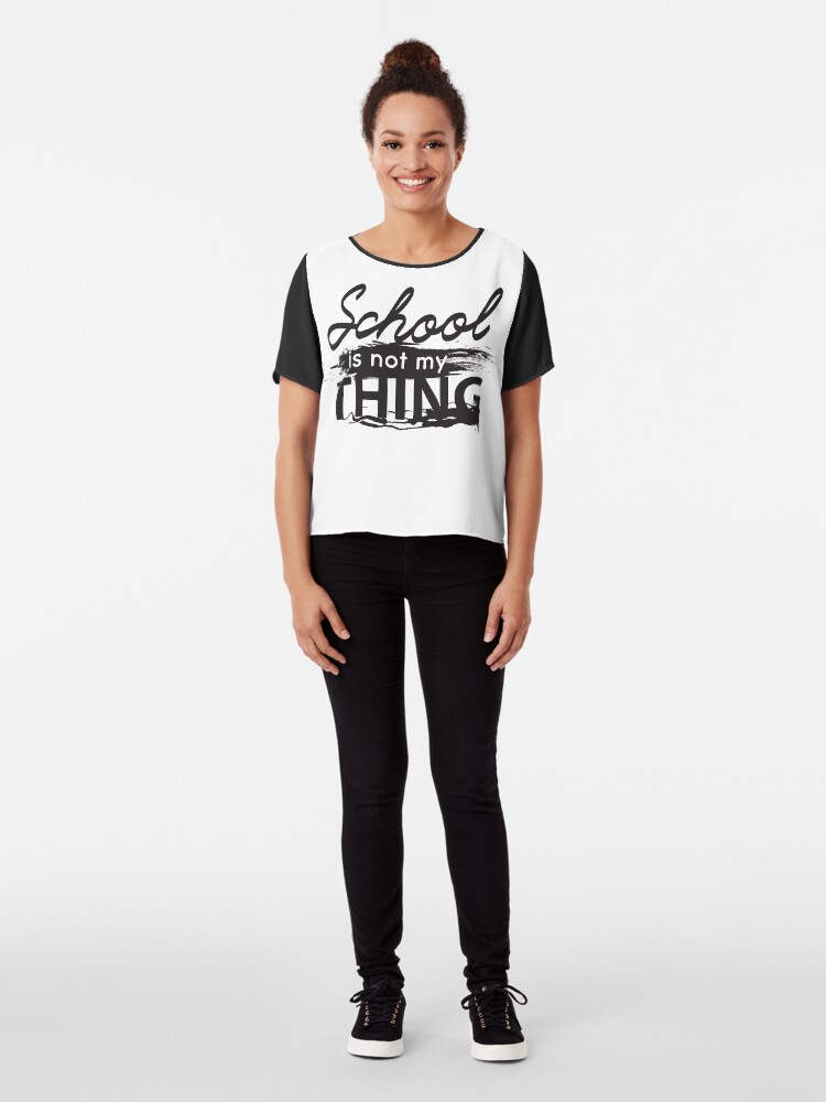 Alternate view of School is not my thing Chiffon Top