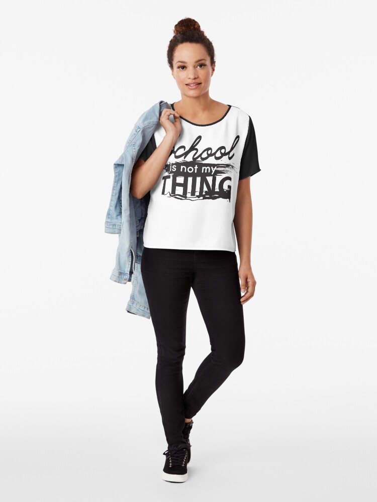 Alternate view of School is not my thing Chiffon Top