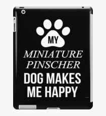 My Miniature Pinscher Makes Me Happy - Gift For Miniature Pinscher Parent iPad Case/Skin