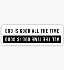 God Is Good All The Time - All The Time God Is Good Sticker