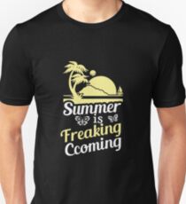 Summer is Freaking coooming Unisex T-Shirt
