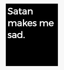 satan makes me sad Photographic Print