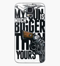 My gun is much bigger than yours Case/Skin for Samsung Galaxy