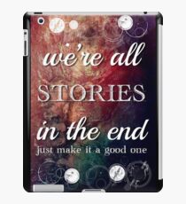 We're All Stories In The End iPad Case/Skin