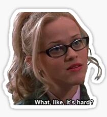 Elle Woods Harvard "What, like, it's Hard?" Sticker