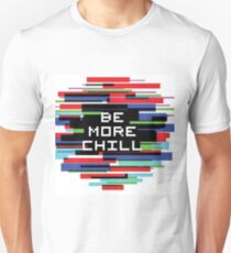 Be More Chill Unisex T-Shirt