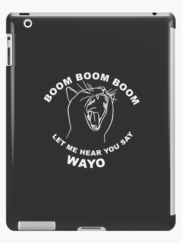 Boom Boom Boom Let Me Hear You Say Wayo Ipad Case Skin By