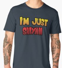 I'm just Saiyan Men's Premium T-Shirt