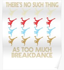 Breakdance T shirt - There's No Such Thing As Too Much Breakdance - Retro Vintage Style 1970's Poster