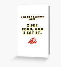 "I am on a seafood diet. I see food, and I eat it..." Greeting Card