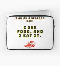 "I am on a seafood diet. I see food, and I eat it..." Laptop Sleeve
