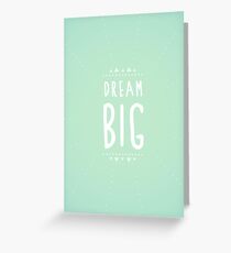 Dream big Greeting Card