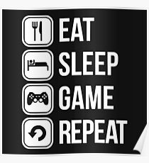 eat sleep game repeat Poster
