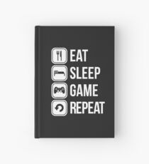 eat sleep game repeat Hardcover Journal
