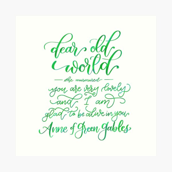 Glad to Be Alive - Anne of Green Gables Art Print
