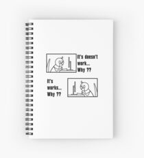 It works why it does not work Spiral Notebook