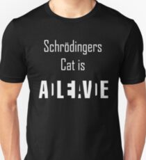 Schroedingers Cat Is Alive Dead Science Physic Fun Unisex T-Shirt