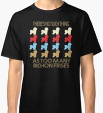 Bichon Frise Dog Lovers - There's No Such Thing As Too Many Bichon Frises - Retro Vintage Style 1970's Classic T-Shirt