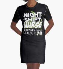 Night Shift Nurse Keeping Em Alive Til' 7:05 T-Shirt Graphic T-Shirt Dress