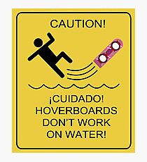 Caution! Hoverboards don't work on Water! Photographic Print