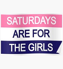 Saturdays are for the Girls Poster